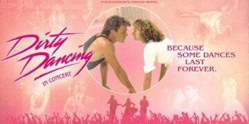 Have the Time of your Life! Dirty Dancing in Concert