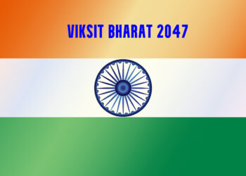 VIKSIT BHARAT 2047: A ROADMAP TO BECOME A DEVELOPED NATION
